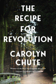 The Recipe for Revolution (A Novel) by Carolyn Chute, 9780802129512