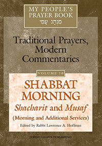 My People's Prayer Book Vol 10 (Shabbat Morning: Shacharit and Musaf (Morning and Additional Services)) by Rabbi Lawrence A. Hoffman, PhD, Dr. Marc Zvi Brettler, Elliot Dorff, Dr. David Ellenson, Rabbi Lawrence Kushner, 9781580232401