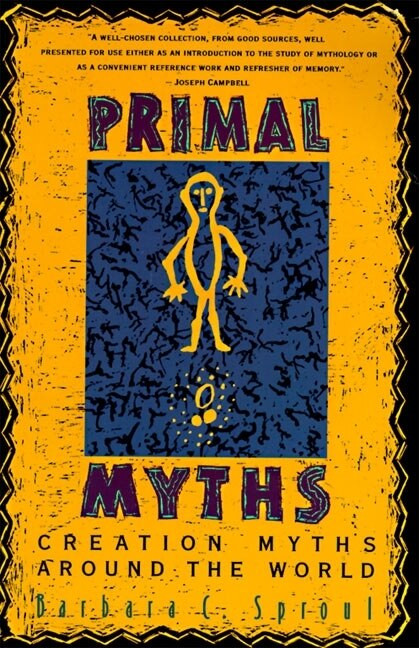 Primal Myths (Creation Myths Around the World) by Barbara C. Sproul, 9780060675011