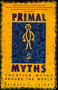 Primal Myths (Creation Myths Around the World) by Barbara C. Sproul, 9780060675011