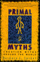 Primal Myths (Creation Myths Around the World) by Barbara C. Sproul, 9780060675011