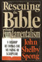 Rescuing the Bible from Fundamentalism (A Bishop Rethinks the Meaning of Scripture) by John Shelby Spong, 9780060675189