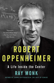 Robert Oppenheimer (A Life Inside the Center) by Ray Monk, 9780385722049