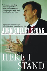 Here I Stand (My Struggle for a Christianity of Integrity, Love, and Equality) by John Shelby Spong, 9780060675394