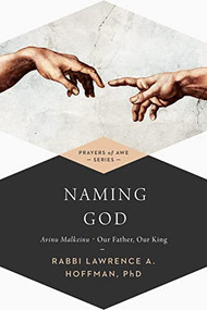 Naming God (Avinu Malkeinu-Our Father, Our King) - 9781683362173 by Rabbi Lawrence A. Hoffman, PhD, 9781683362173