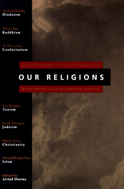Our Religions (The Seven World Religions Introduced by Preeminent Scholars from Each Tradition) by Arvind Sharma, 9780060677008