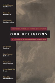 Our Religions (The Seven World Religions Introduced by Preeminent Scholars from Each Tradition) by Arvind Sharma, 9780060677008