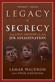 Legacy of Secrecy (The Long Shadow of the JFK Assassination) by Lamar Waldron, Thom Hartmann, 9781619021907