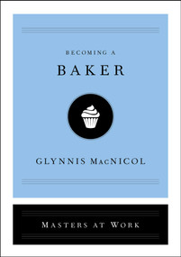 Becoming a Baker by Glynnis MacNicol, 9781982120276