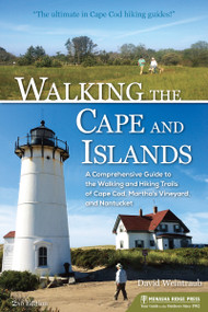 Walking the Cape and Islands (A Comprehensive Guide to the Walking and Hiking Trails of Cape Cod, Martha's Vineyard, and Nantucket) - 9781634043236 by David Weintraub