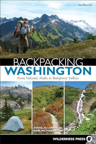 Backpacking Washington (From Volcanic Peaks to Rainforest Valleys) by Douglas Lorain, Mark Wetherington, 9781643590431