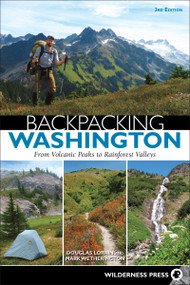 Backpacking Washington (From Volcanic Peaks to Rainforest Valleys) by Douglas Lorain, Mark Wetherington, 9781643590431
