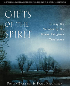 Gifts of the Spirit (Living the Wisdom of the Great Religious Traditions) by Philip Zaleski, Paul Kaufman, 9780060697020