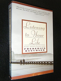 Listening to Your Life (Daily Meditations with Frederick Buechner) by Frederick Buechner, 9780060698645
