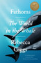 Fathoms (The World in the Whale) - 9781982120702 by Rebecca Giggs, 9781982120702