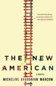 The New American (A Novel) - 9781982120733 by Micheline Aharonian Marcom