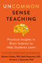 Uncommon Sense Teaching (Practical Insights in Brain Science to Help Students Learn) by Barbara Oakley, PhD, Beth Rogowsky EdD, Terrence J. Sejnowski, 9780593329733