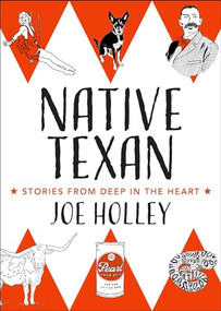 Native Texan (Stories from Deep in the Heart) by Joe Holley, 9781595349453