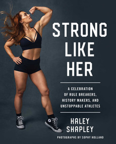 Strong Like Her (A Celebration of Rule Breakers, History Makers, and Unstoppable Athletes) by Haley Shapley, Sophy Holland, 9781982120856