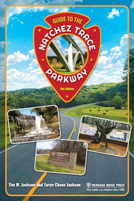 Guide to the Natchez Trace Parkway by Tim Jackson, Taryn Chase Jackson, F. Lynne Bachleda, 9781634043199