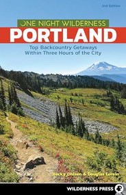One Night Wilderness: Portland (Top Backcountry Getaways Within Three Hours of the City) - 9781643590516 by Becky Ohlsen, Douglas Lorain, 9781643590516