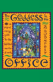 The Goddess in the Office (A Personal Energy Guide for the Spiritual Warrior at Work) by Zsuzsanna E. Budapest, 9780062500878