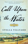 Call Upon the Water (A Novel) - 9781982120979 by Stella Tillyard, 9781982120979