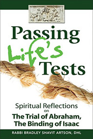 Passing Life's Tests (Spiritual Reflections on the Trial of Abraham, the Binding of Isaac) by Rabbi Bradley Shavit Artson, DHL, 9781580236317