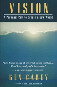 Vision (A Personal Call to Create a New World) by Ken Carey, 9780062501790