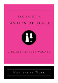 Becoming a Fashion Designer by Lindsay Peoples Wagner, 9781982121136
