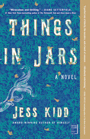 Things in Jars (A Novel) - 9781982121297 by Jess Kidd, 9781982121297