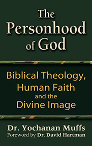 Personhood of God (Biblical Theology, Human Faith and the Divine Image) by Dr. Yochanan Muffs, David Hartman, 9781580233385