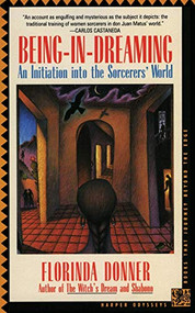 Being-in-Dreaming (An Initiation into the Sorcerers' World) by Florinda Donner, 9780062501929