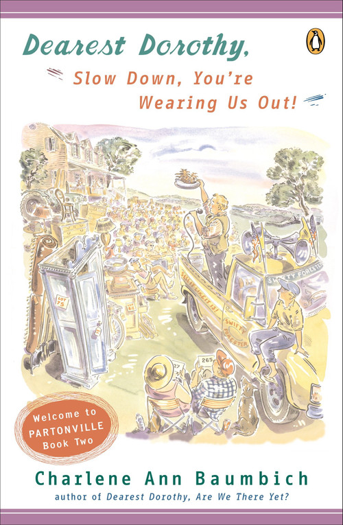Dearest Dorothy, Slow Down, You're Wearing Us Out! (Welcome to Partonville, Book Two) by Charlene Ann Baumbich, 9780142004180