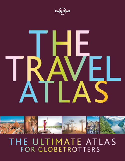 Lonely Planet The Travel Atlas by Lonely Planet, 9781787016965