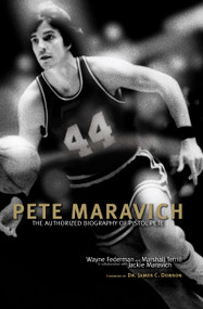 Pete Maravich (The Authorized Biography of Pistol Pete) by Wayne Federman, Marshall Terrill, 9781589975354