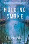 Holding Smoke - 9781947993884 by Steph Post, 9781947993884