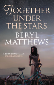 Together Under the Stars (The heartwarming WW2 saga) by Beryl Matthews, 9780749027711