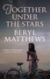 Together Under the Stars (The heartwarming WW2 saga) by Beryl Matthews, 9780749027711