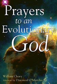 Prayers to an Evolutionary God - 9781683365518 by William Cleary, Diarmuid O'Murchu, 9781683365518