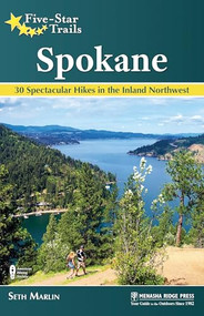 Five-Star Trails: Spokane (30 Spectacular Hikes in the Inland Northwest) - 9781634043182 by Seth Marlin, 9781634043182