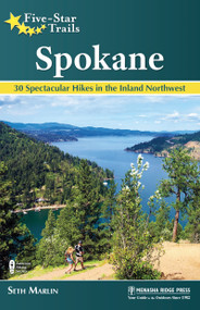 Five-Star Trails: Spokane (30 Spectacular Hikes in the Inland Northwest) - 9781634043182 by Seth Marlin