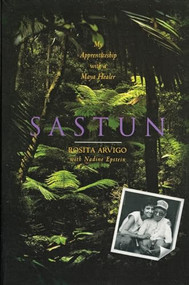 Sastun (My Apprenticeship with a Maya Healer) by Rosita Arvigo, 9780062502599