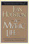 A Mythic Life (Learning to Live our Greater Story) by Jean Houston, 9780062502827