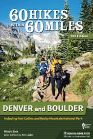 60 Hikes Within 60 Miles: Denver and Boulder (Including Fort Collins and Rocky Mountain National Park) by Mindy Sink, Kim Lipker, 9781634043106