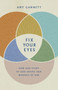 Fix Your Eyes (How Our Study of God Shapes Our Worship of Him) by Amy Gannett, 9781087730547