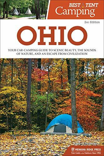 Best Tent Camping: Ohio (Your Car-Camping Guide to Scenic Beauty, the Sounds of Nature, and an Escape from Civilization) - 9781634043175 by Robert Loewendick, 9781634043175