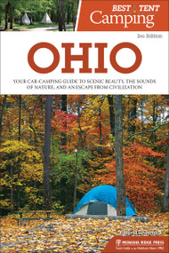 Best Tent Camping: Ohio (Your Car-Camping Guide to Scenic Beauty, the Sounds of Nature, and an Escape from Civilization) - 9781634043175 by Robert Loewendick