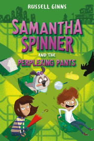 Samantha Spinner and the Perplexing Pants by Russell Ginns, 9781984849236