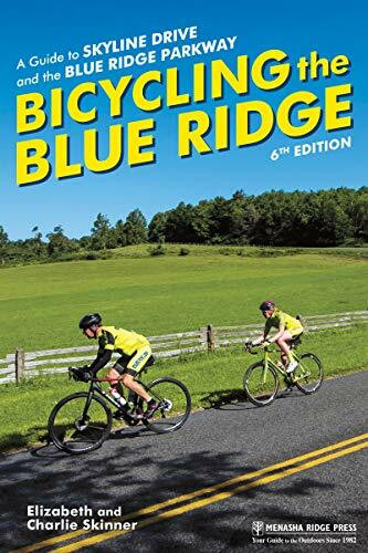 Bicycling the Blue Ridge (A Guide to Skyline Drive and the Blue Ridge Parkway) by Elizabeth Skinner, Charlie Skinner, 9781634043151